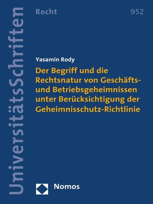 cover image of Der Begriff und die Rechtsnatur von Geschäfts- und Betriebsgeheimnissen unter Berücksichtigung der Geheimnisschutz-Richtlinie